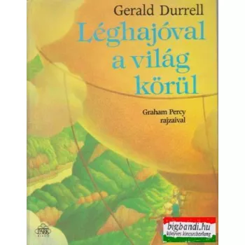 Gerald Durrell - Léghajóval a világ körül