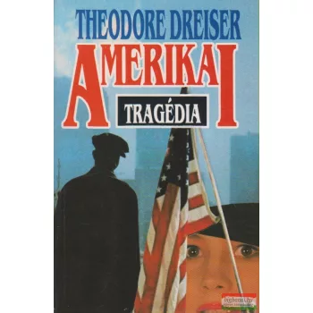 Theodore Dreiser - Amerikai tragédia