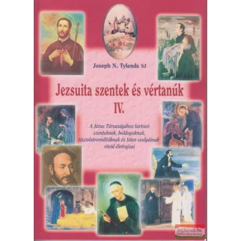 Joseph N. Tylenda SJ - Jezsuita szentek és vértanúk IV.