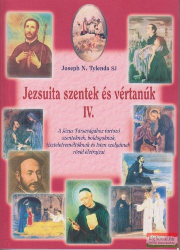 Joseph N. Tylenda SJ - Jezsuita szentek és vértanúk IV.