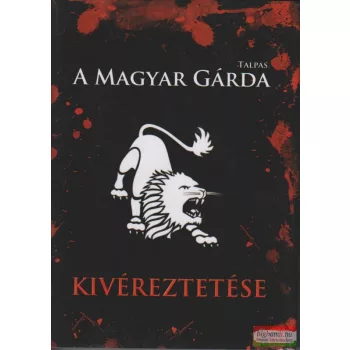 Reisz Zoltán - A Magyar Gárda kivéreztetése 