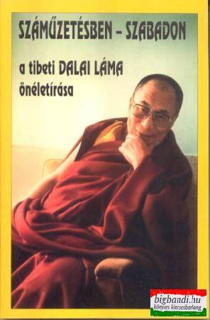 Számüzetésben szabadon - a tibeti dalai láma önéletírása