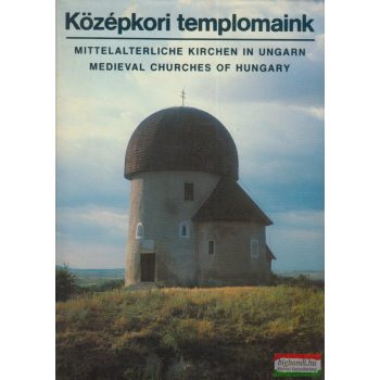   Felméry György, Vidáts Csaba szerk. - Középkori templomaink 