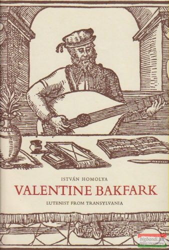 István Homolya - Valentine Bakfark 