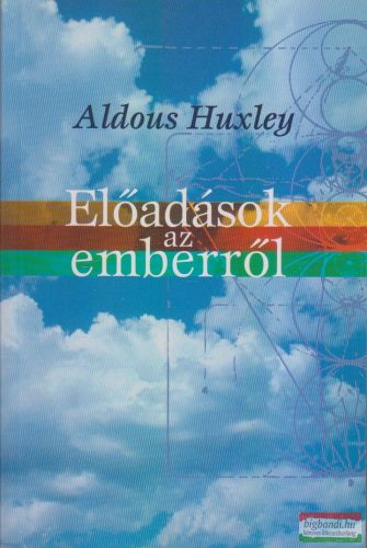 Aldous Huxley - Előadások az emberről