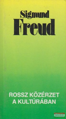Sigmund Freud - Rossz közérzet a kultúrában