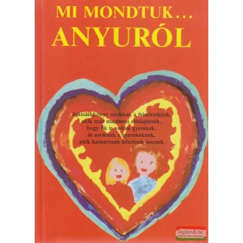 Macskássy Kati, Fekete Anna szerk. - Mi mondtuk...Anyuról