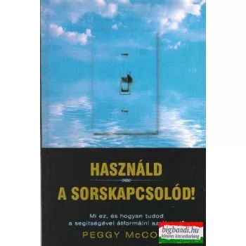 Peggy McColl- Használd a sorskapcsolód!