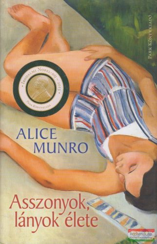 Alice Munro - Asszonyok, lányok élete 