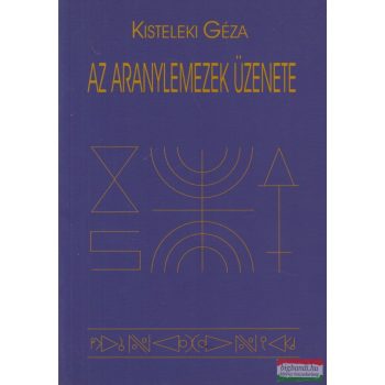 Kisteleki Géza - Az aranylemezek üzenete