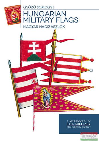 Somogyi Győző - Hungarian Military Flags - Magyar hadizászlók 