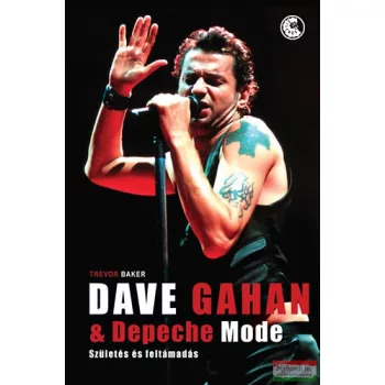   Trevor Baker - Dave Gahan & Depeche Mode - Születés és feltámadás 