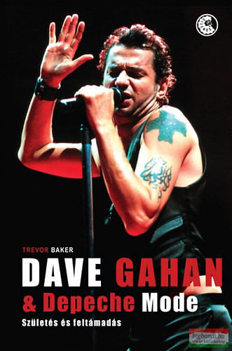Trevor Baker - Dave Gahan & Depeche Mode - Születés és feltámadás 