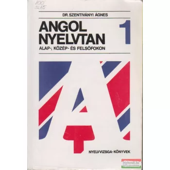   Dr. Szentiványi Ágnes - Angol nyelvtan alap-, közép- és felsőfokon 1.
