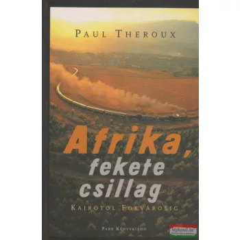 Paul Theroux - Afrika, fekete csillag