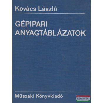 Kovács László - Gépipari anyagtáblázatok