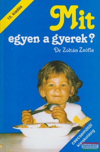 Dr. Zoltán Zsófia - Mit egyen a gyerek? - 15. kiadás