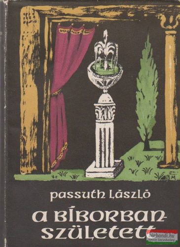 Passuth László - A bíborbanszületett