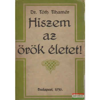 Hiszem az örök életet!