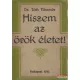 Hiszem az örök életet!