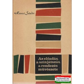 Az előadás, a színjátszás, a rendezés művészete