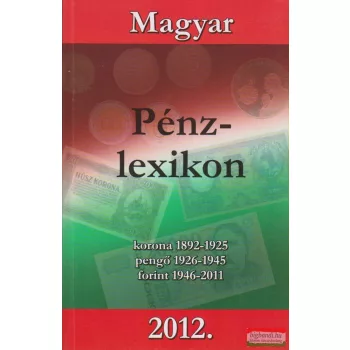 Turi Imre szerk. - Magyar Pénzlexikon 2012