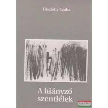 Lászlóffy Csaba - A hiányzó szentlélek