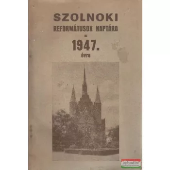 Szolnoki reformátusok naptára az 1947. évre