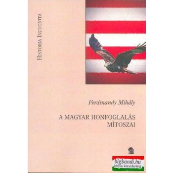 A magyar honfoglalás mítoszai