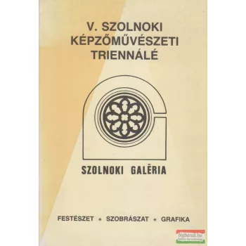   Menyhért László szerk. - V. Szolnoki Képzőművészeti Triennálé