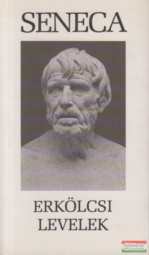Lucius Annaeus Seneca - Erkölcsi levelek