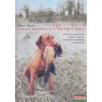 Pomázi Ágoston - Nemzeti kincsünk, a magyar vizsla