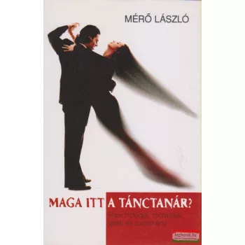 Mérő László - Maga itt a tánctanár?