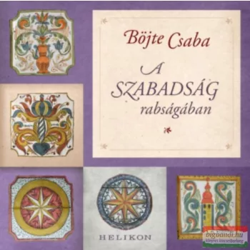 Böjte Csaba - A szabadság rabságában