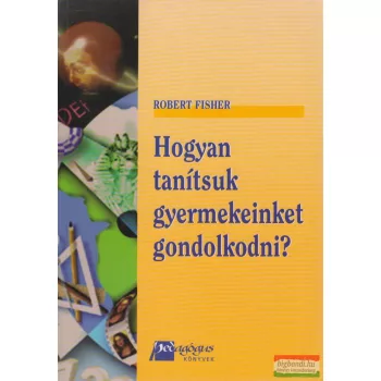 Robert Fisher - Hogyan tanítsuk gyermekeinket gondolkodni?