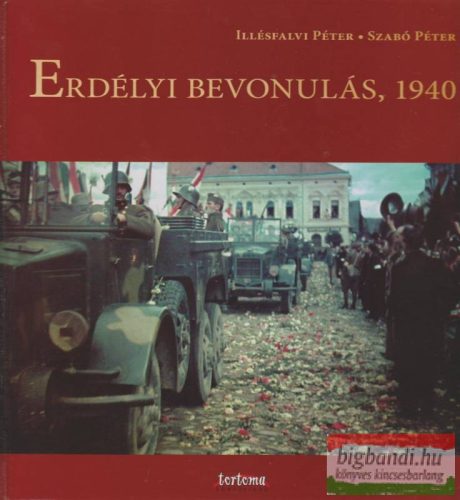 Illésfalvi Péter-Szabó Péter - Erdélyi bevonulás, 1940