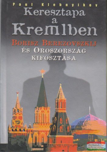 Paul Klebnyikov - Keresztapa a Kremlben