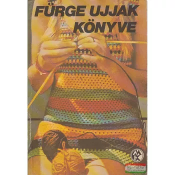 Villányi Emilné szerk. - Fürge Ujjak Könyve 1977