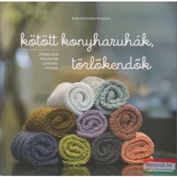   Helle Benedikte Neigaard - Kötött konyharuhák, törlőkendők