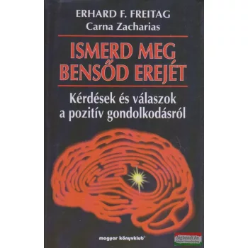   Erhard F. Freitag - Carna Zacharias  - Ismerd meg bensőd erejét - kérdések és válaszok a pozitív gondolkodásról