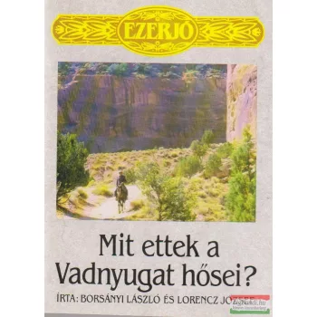 Mit ettek a Vadnyugat hősei?