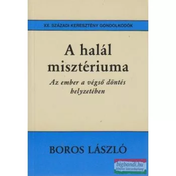   A halál misztériuma - Az ember a végső döntés helyzetében