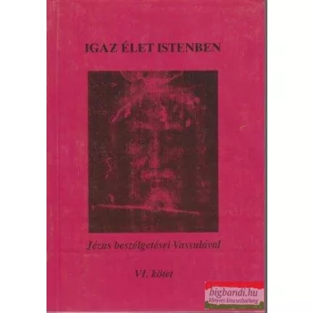 Igaz élet Istenben VI.
