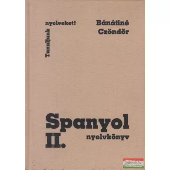   Bánáti Nándorné dr., Czöndör Klára - Spanyol nyelvkönyv II.