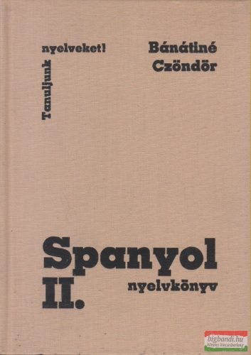 Bánáti Nándorné dr., Czöndör Klára - Spanyol nyelvkönyv II.