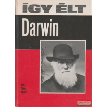 Vámos Magda - Így élt Darwin