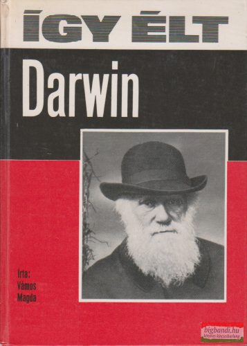 Vámos Magda - Így élt Darwin