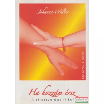 Johanna Walter - Ha hozzám érsz - A stresszoldás titkai 