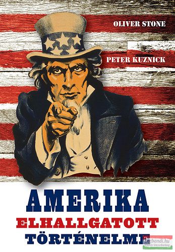 Oliver Stone, Peter Kuznick - Amerika elhallgatott történelme