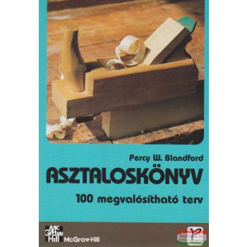   Percy W. Blandford - Asztaloskönyv - 100 megvalósítható terv